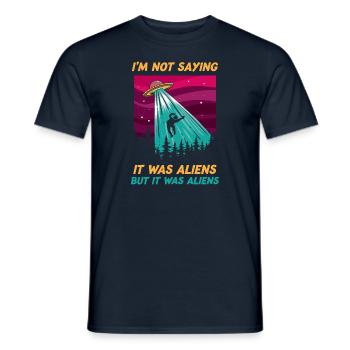 Funny Im Not Saying It Was Aliens Tshirt But It - Men's T-Shirt - navy - Front - AI Model Male 178 light (178cm)