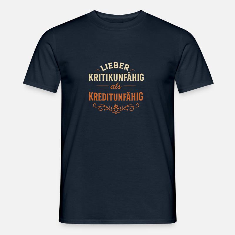 Better incapable of criticism than incapable of crediting - Men’s T-shirt - navy