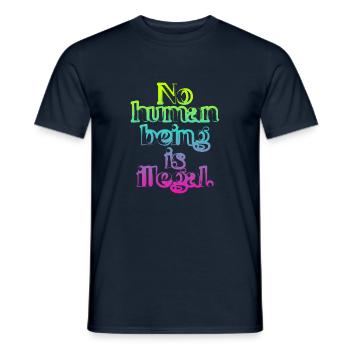 no human is illegal - The Original - Men's T-Shirt - navy - Front - AI Model Male 178 light (178cm)