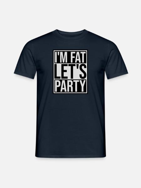 im fat lets party - Männer T-Shirt - Navy