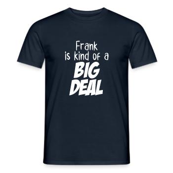 Frank is Kind of a Big Deal - Men's T-Shirt - navy - Front - AI Model Male 178 light (178cm)