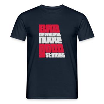 bad decisions great stories - Männer T-Shirt - Navy - Vorne - AI Model Male 178 light (178cm)