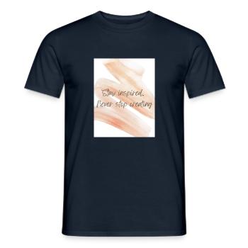 Stay inspired. Never stop creating. - Männer T-Shirt - Navy - Vorne - AI Model Male 178 light (178cm)