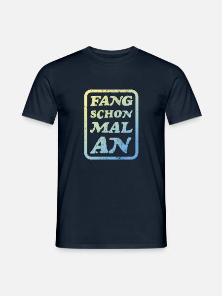 Lustige Sprüche. Fang schon mal an - Männer T-Shirt - Navy