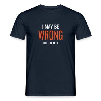 I may be wrong but I doubt it - Men's T-Shirt - navy - Front - AI Model Male 178 light (178cm)