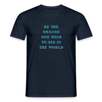 Be the change you wish to see in the world - Männer T-Shirt - Navy - Vorne - AI Model Male 178 light (178cm)