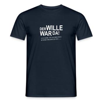 Der Wille war da! - Männer T-Shirt - Navy - Vorne - AI Model Male 178 light (178cm)