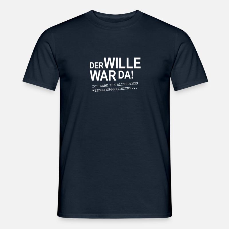 Der Wille war da! - Männer T-Shirt - Navy