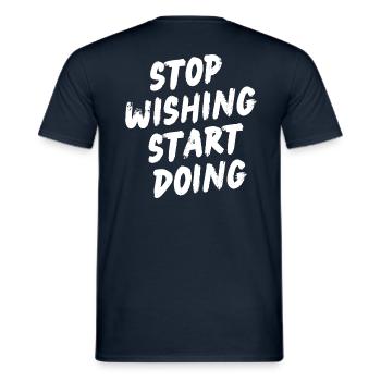 Stop wishing start doing - Motivation - Men's T-Shirt - navy - Back - AI Model Male 178 light (178cm)