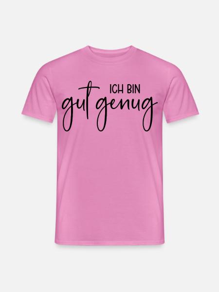 Ich bin gut genug - Männer T-Shirt - Pink