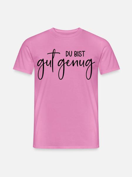 Du bist gut genug - Männer T-Shirt - Pink