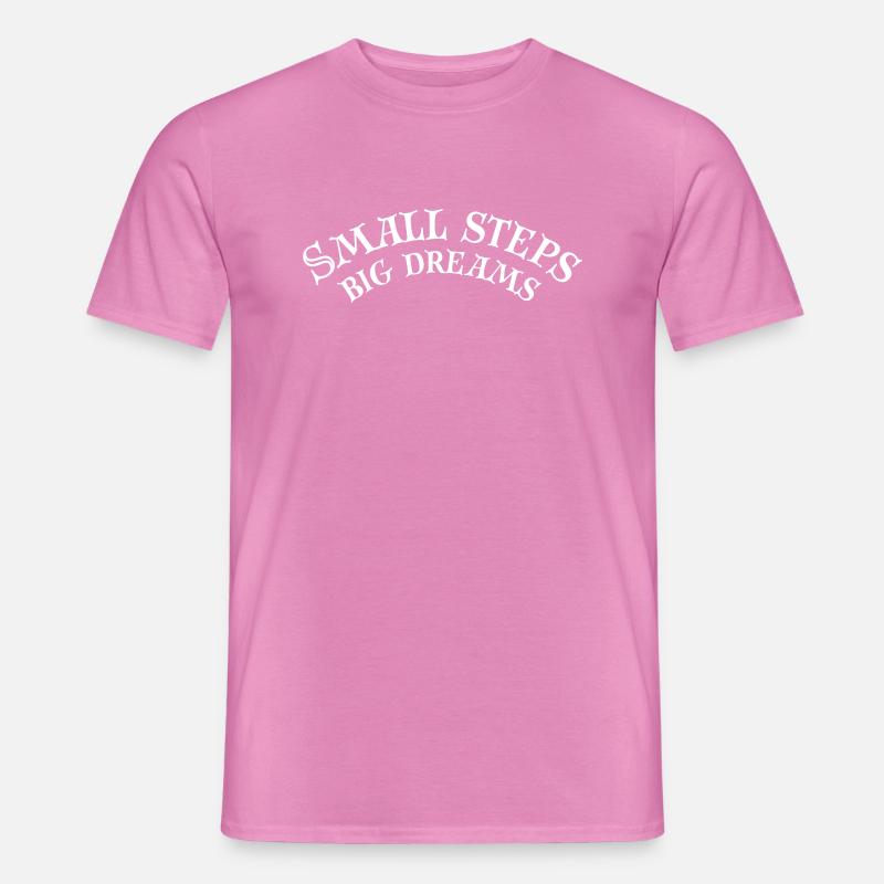 Small steps big dreams - Männer T-Shirt - Pink
