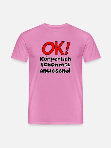 KÖRPERLICHE ANWESENHEIT - Männer T-Shirt - Pink