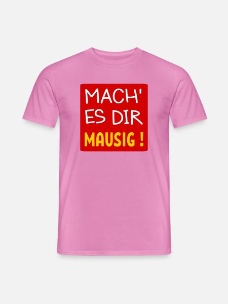 MAUSIGES LEBEN LEBENSMOTTO - Männer T-Shirt - Pink