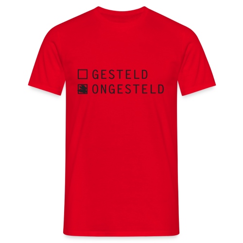 GESTELD ONGESTELD - Mannen T-shirt