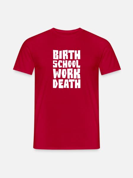 BIRTH SCHOOL WORK DEATH - Männer T-Shirt - Rot