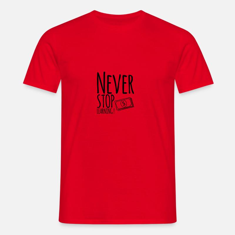 Never STOP Learning ! - Männer T-Shirt - Rot