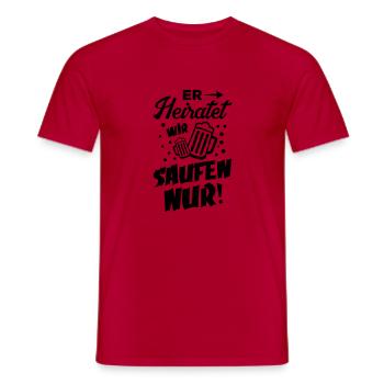 er heiratet wir saufen nur - Männer T-Shirt - Rot - Vorne - AI Model Male 178 dark (178cm)
