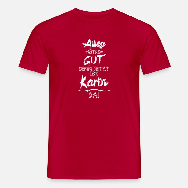 Alles wird gut denn jetzt ist Karin da - Männer T-Shirt - Rot