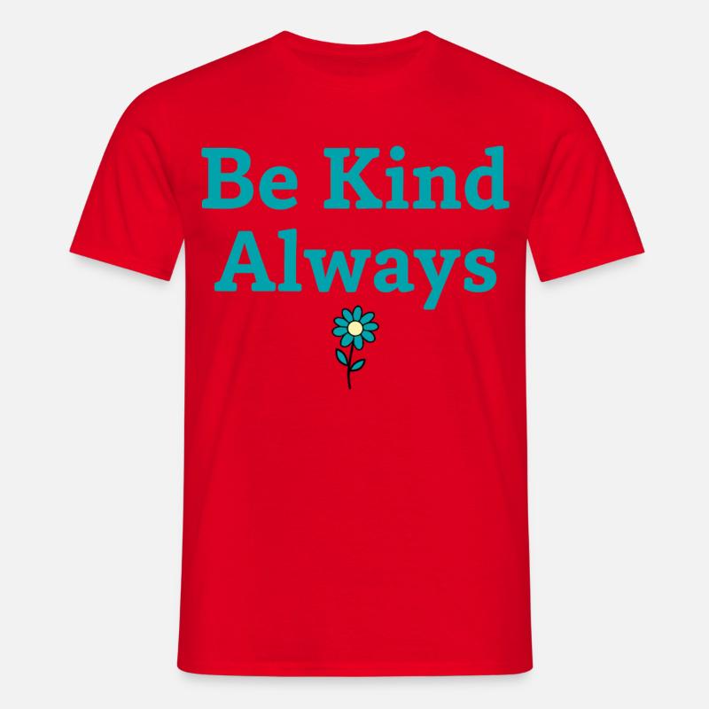 Be Kind Always Statement Spruch - Männer T-Shirt - Rot