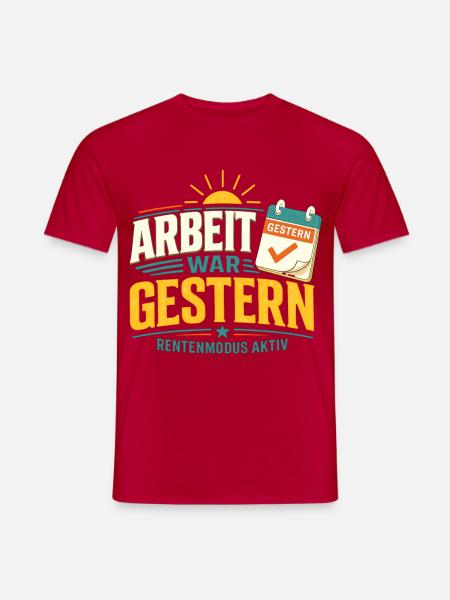 Arbeit war gestern Rentner Ruhestand Spruch - Männer T-Shirt - Rot