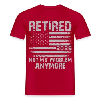Retired 2026 Not My Problem Anymore - Men's T-Shirt - red - Front - AI Model Male 178 dark (178cm)
