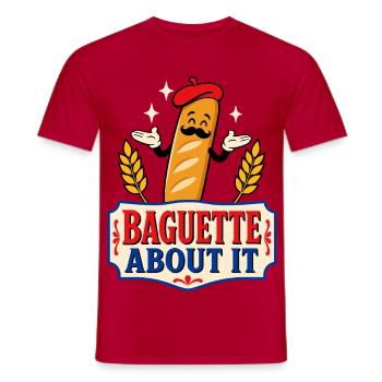 Baguette About It – French Humor - Men's T-Shirt - red - Front - AI Model Male 178 dark (178cm)