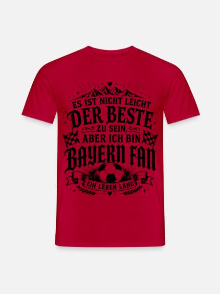 Bayern Fan Es ist nicht leicht der Beste zu sein - Männer T-Shirt - Rot