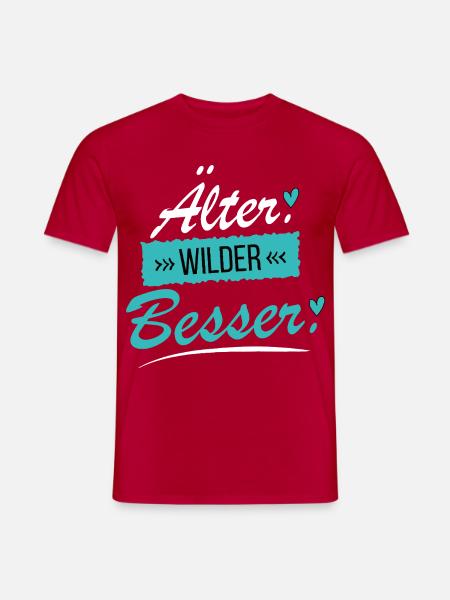 Älter Wilder Besser - Frecher Spruch - Männer T-Shirt - Rot