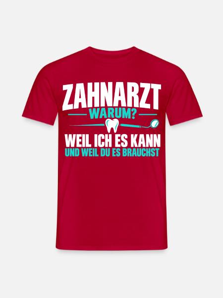 Zahnarzt warum? – Lustiger Zahnarzt Spruch - Männer T-Shirt - Rot
