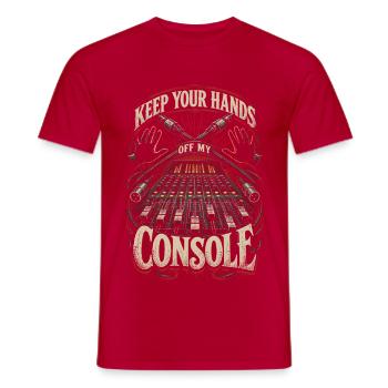 Tontechniker Keep Your Hand Off My Console - Männer T-Shirt - Rot - Vorne - AI Model Male 178 dark (178cm)