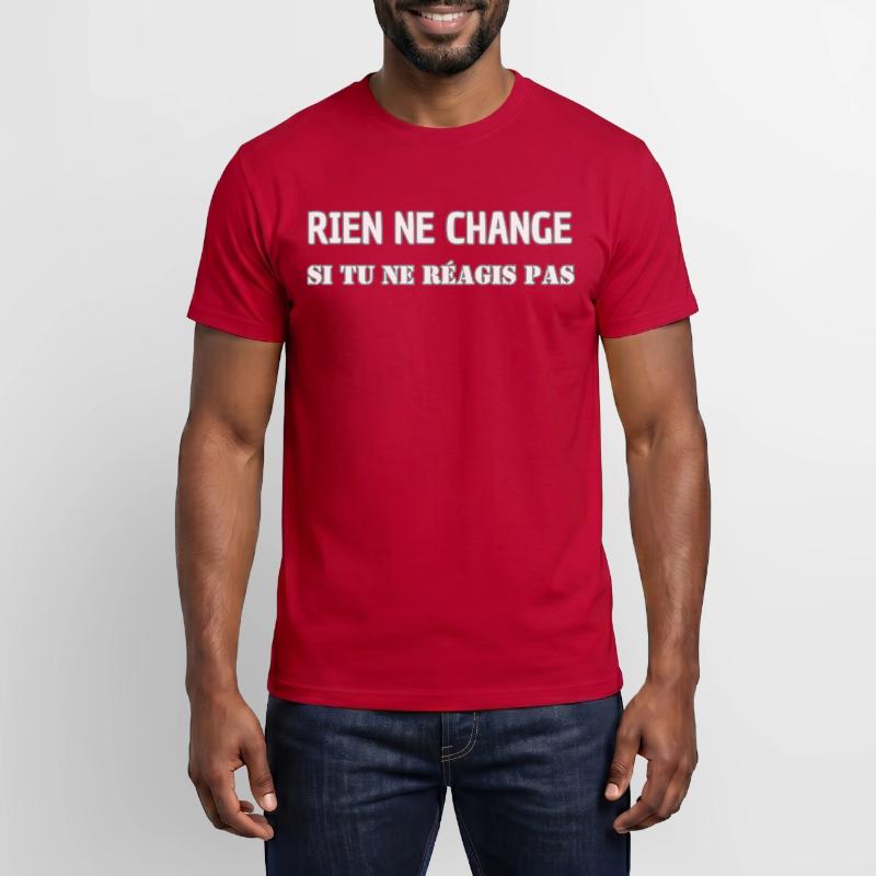 Nothing changes if you don't react Men's T-Shirt