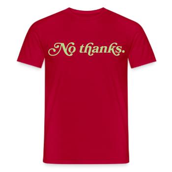 No thanks – Minimalistisches Statement - Männer T-Shirt - Rot - Vorne - AI Model Male 178 dark (178cm)