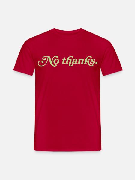 No thanks – Minimalistisches Statement - Männer T-Shirt - Rot