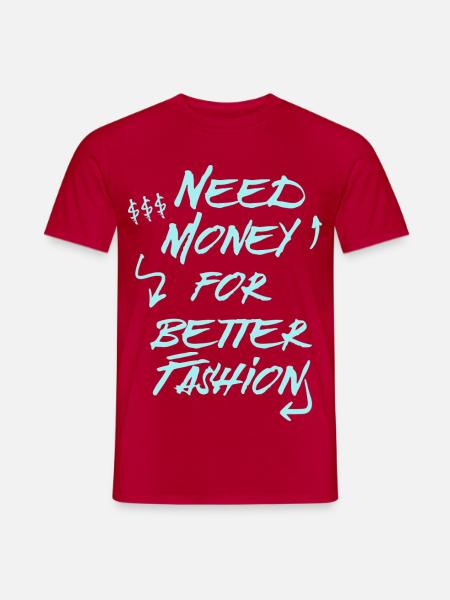 Need Money for Better Fashion – Trend Hoodie - Männer T-Shirt - Rot