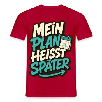 MEIN PLAN HEISST SPÄTER - Männer T-Shirt - Rot - Vorne - AI Model Male 178 dark (178cm)