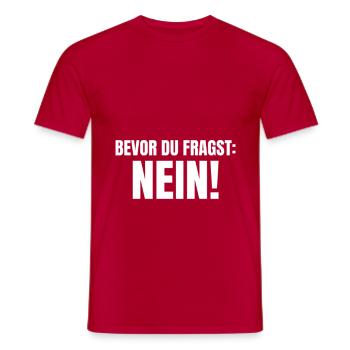 Bevor du fragst Nein Statement - Männer T-Shirt - Rot - Vorne - AI Model Male 178 dark (178cm)
