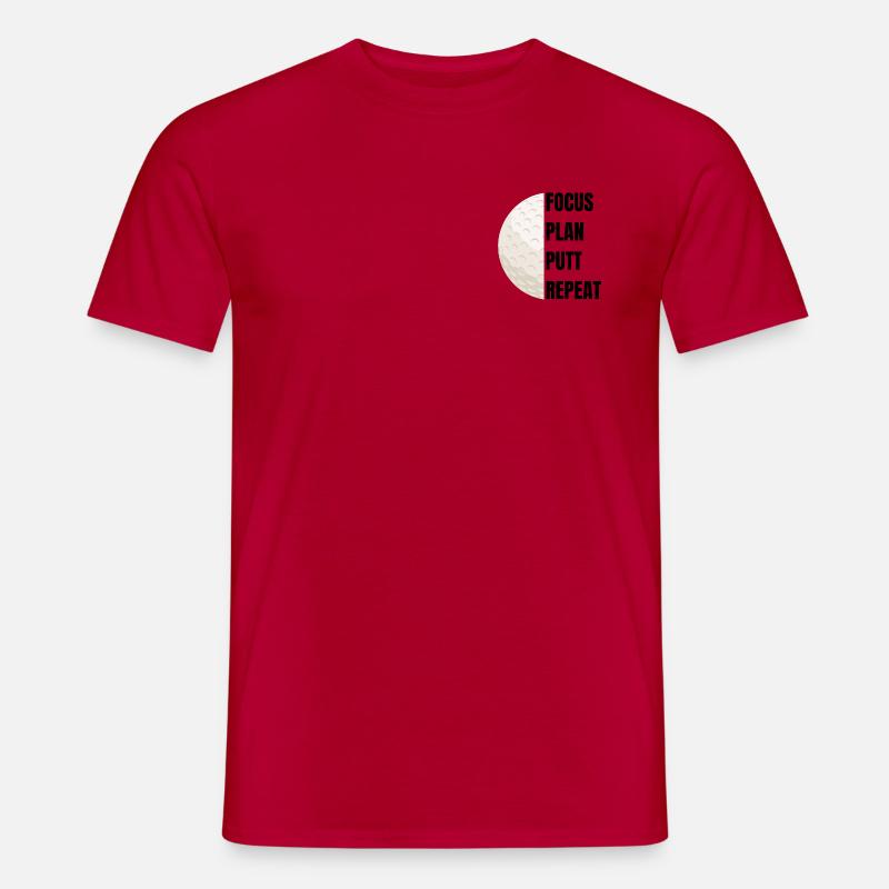 Focus Plan Putt Repeat – Golfslogan - Männer T-Shirt - Rot