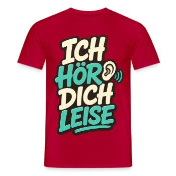 ICH HÖR DICH LEISE - Männer T-Shirt - Rot - Vorne - AI Model Male 178 dark (178cm)