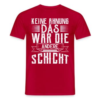 Keine Ahnung das war die andere Schicht - Männer T-Shirt - Rot - Vorne - AI Model Male 178 dark (178cm)