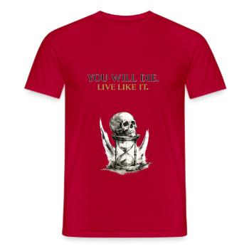 You Will Die Live Like It Memento Mori Shirt - Men's T-Shirt - red - Front - AI Model Male 178 dark (178cm)