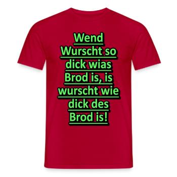 Wennd Wurscht so dick wias Brod is is wurscht wie - Männer T-Shirt - Rot - Vorne - AI Model Male 178 dark (178cm)