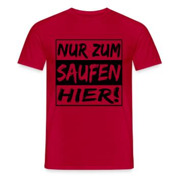 Nur zum Saufen hier - trinken - Alkohol - T-shirt - Männer T-Shirt - Rot - Vorne - AI Model Male 178 dark (178cm)
