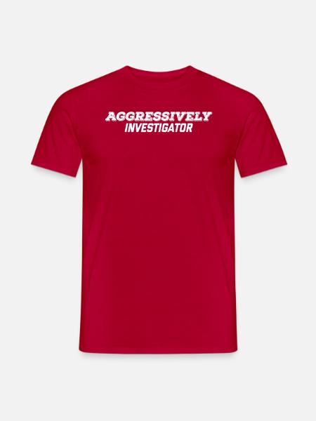 aggressively investigator - Men's T-Shirt - red