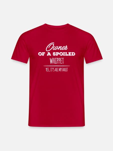 Owner Of A Spoiled Whippet Dog Yes It's All My - Men's T-Shirt - red