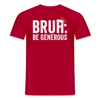 Bruh Be Généreux, Noël, Adolescent, Noël - T-shirt homme - rouge - Devant - AI Model Male 178 dark (178cm)