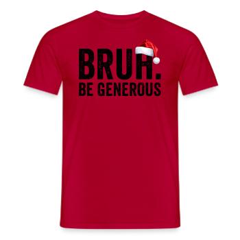 Bruh Be Généreux, Noël, Adolescent, Noël - T-shirt homme - rouge - Devant - AI Model Male 178 dark (178cm)