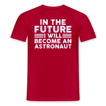Aerospace Astronaut In The Future I Will Become An - Männer T-Shirt - Rot - Vorne - AI Model Male 178 dark (178cm)