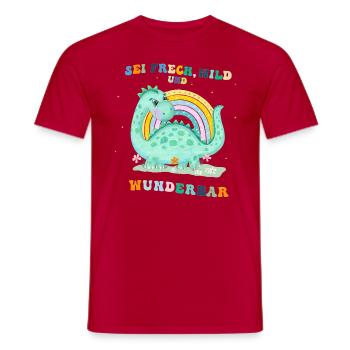 Dinosaurier. Sei frech, wild und wunderbar. - Männer T-Shirt - Rot - Vorne - AI Model Male 178 dark (178cm)