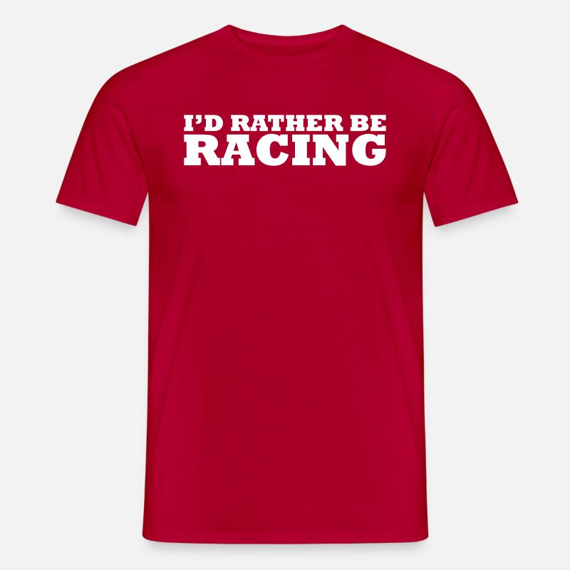 I'd rather be racing - Männer T-Shirt - Rot